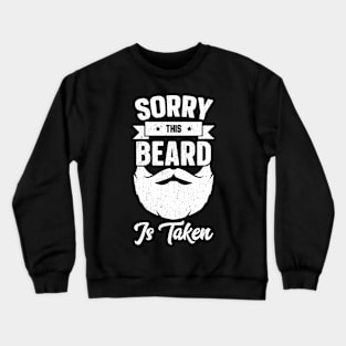 Sorry This Beard Is Taken Crewneck Sweatshirt